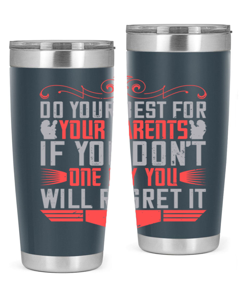 do your best for your parents if you don’t one day you will regret it 1#- Parents Day- Tumbler