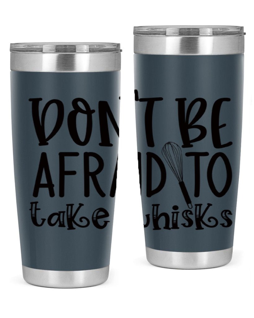 dont be afraid to take whisks 39#- kitchen- Tumbler