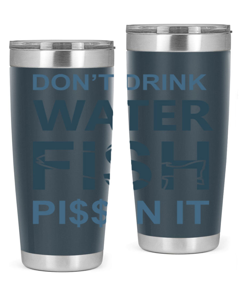 dont drink water 161#- fishing- Tumbler