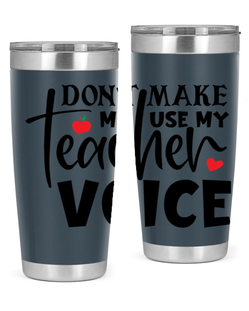 dont make me use my teacher voice Style 182#- teacher- tumbler