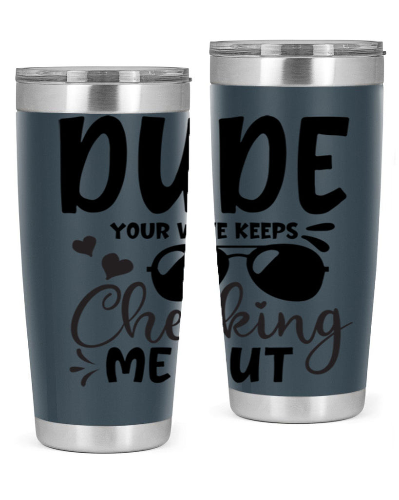 dude your wife keeps cheeking me out Style 266#- baby- tumbler