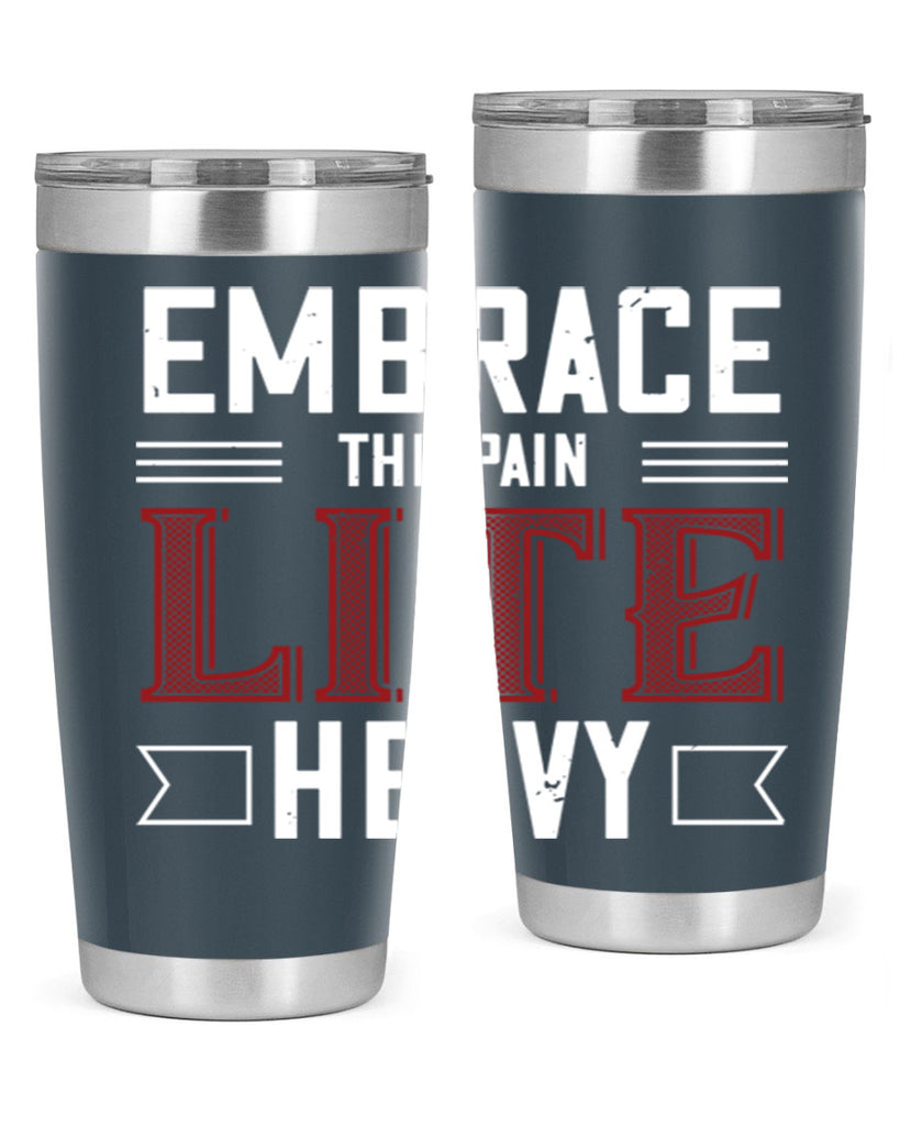 embrace the pain lite heavy 55#- gym- Tumbler