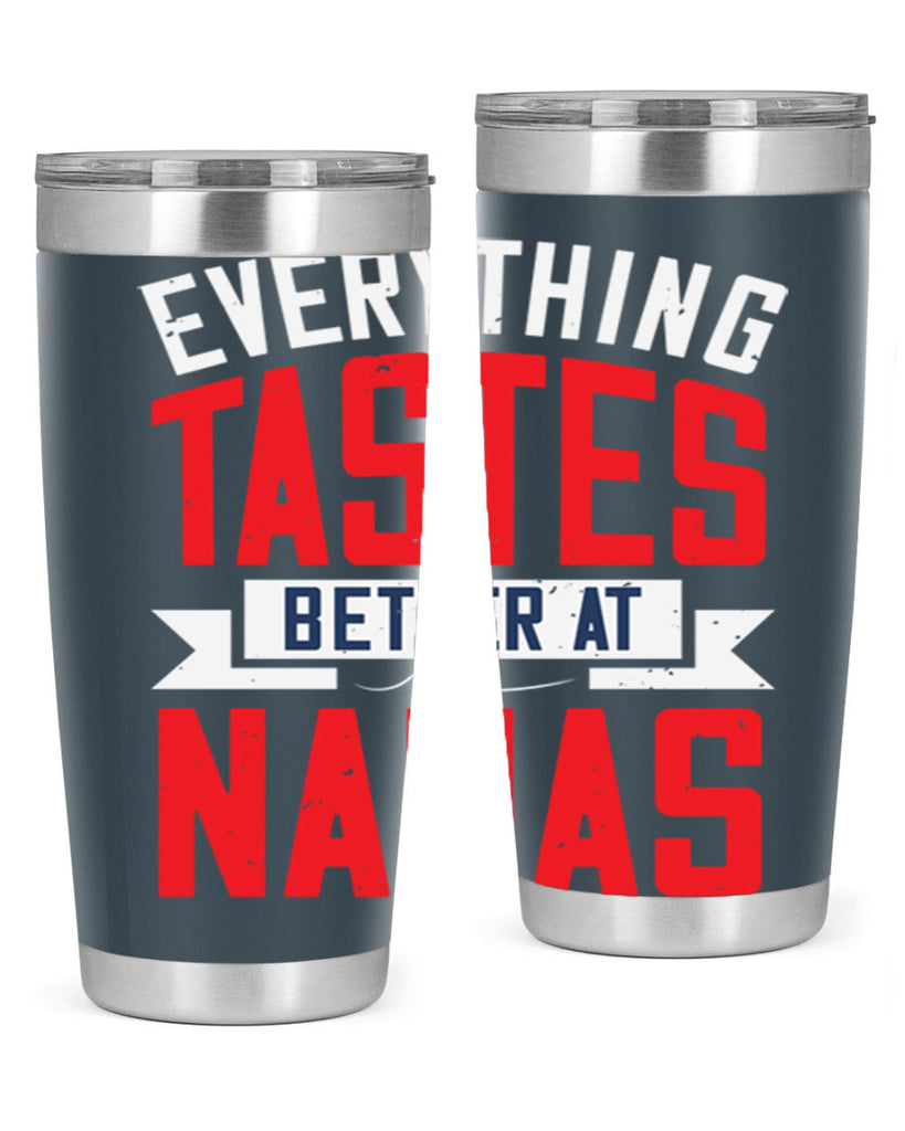 everything tastes better at nanas 32#- grandma - nana- Tumbler