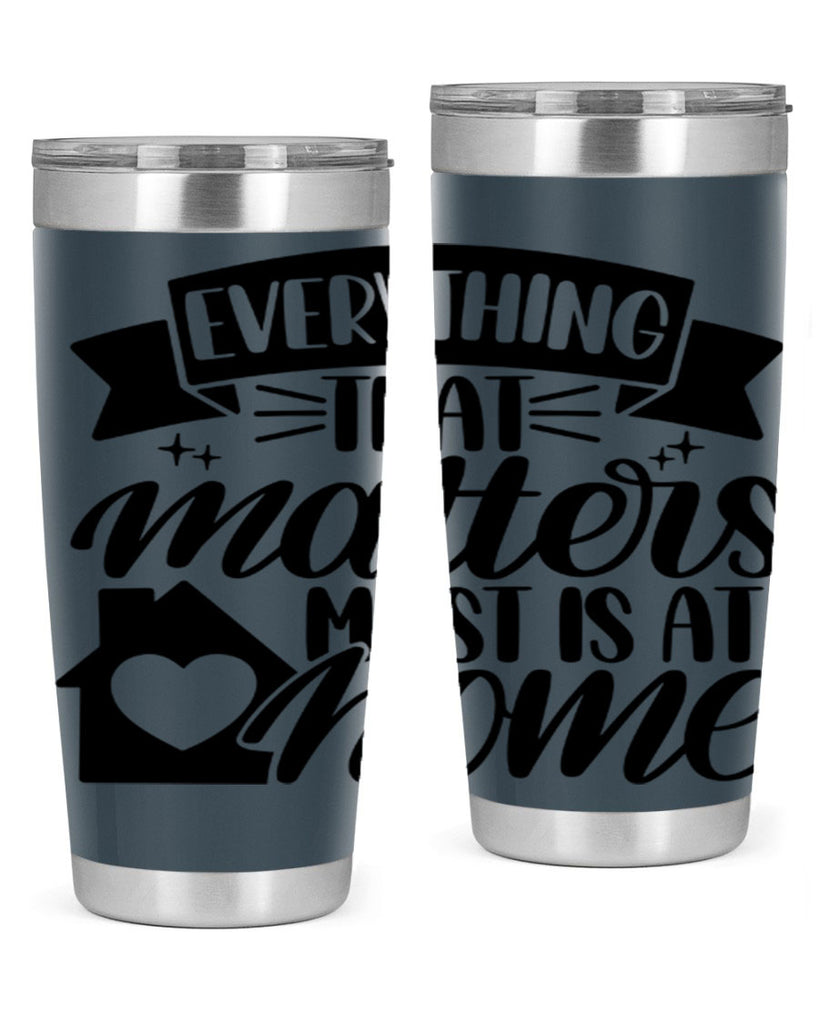everything that matters most is at home 20#- home- Tumbler