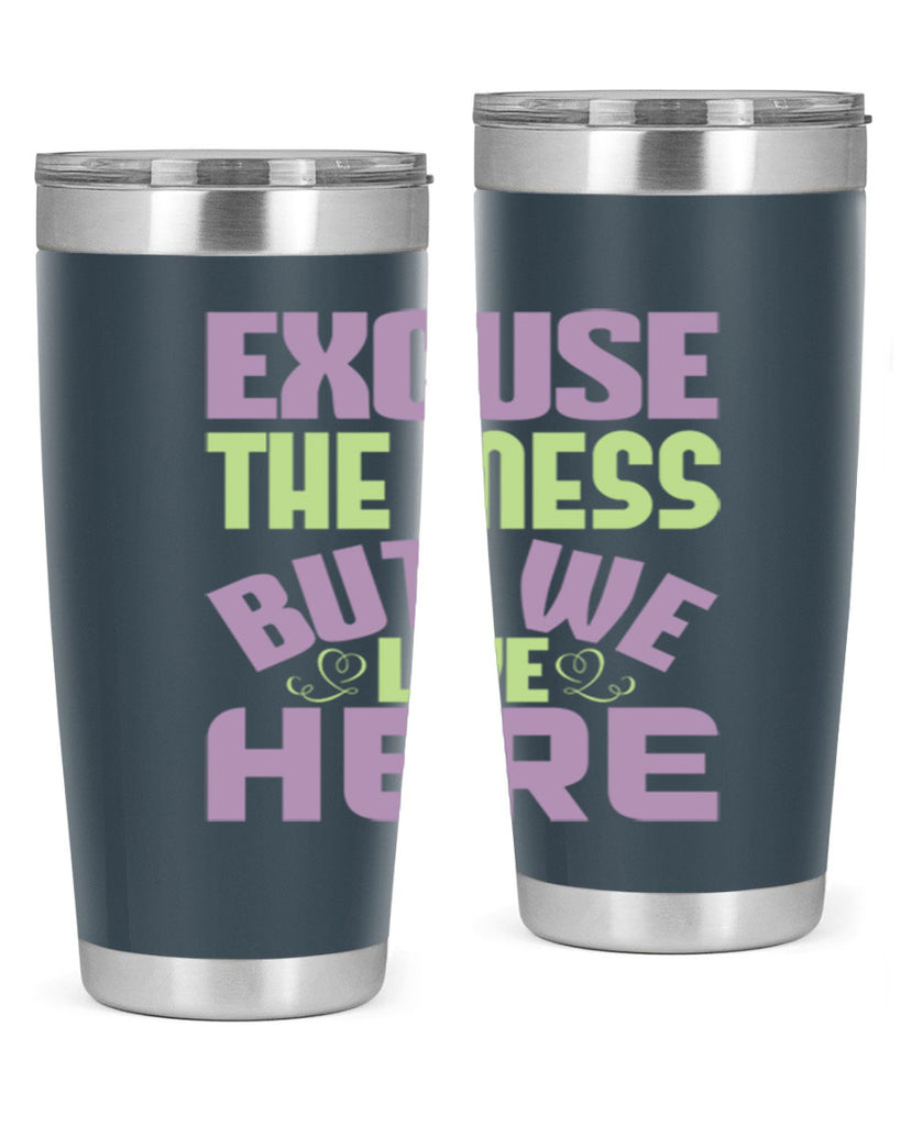 excuse the mess but we live here Style 34#- cleaner- tumbler