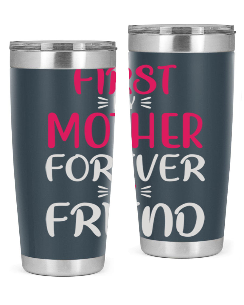 first my mother forever my friend 183#- mom- Tumbler