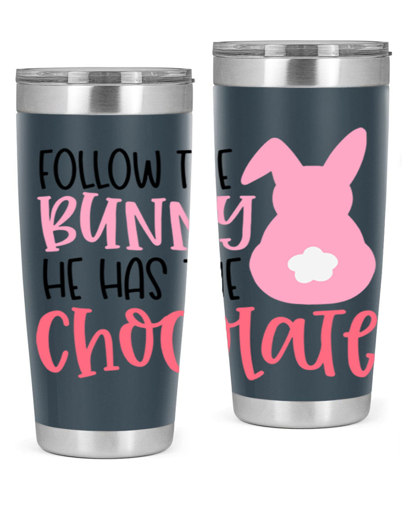 follow the bunny he has the chocolate 45#- easter- Tumbler