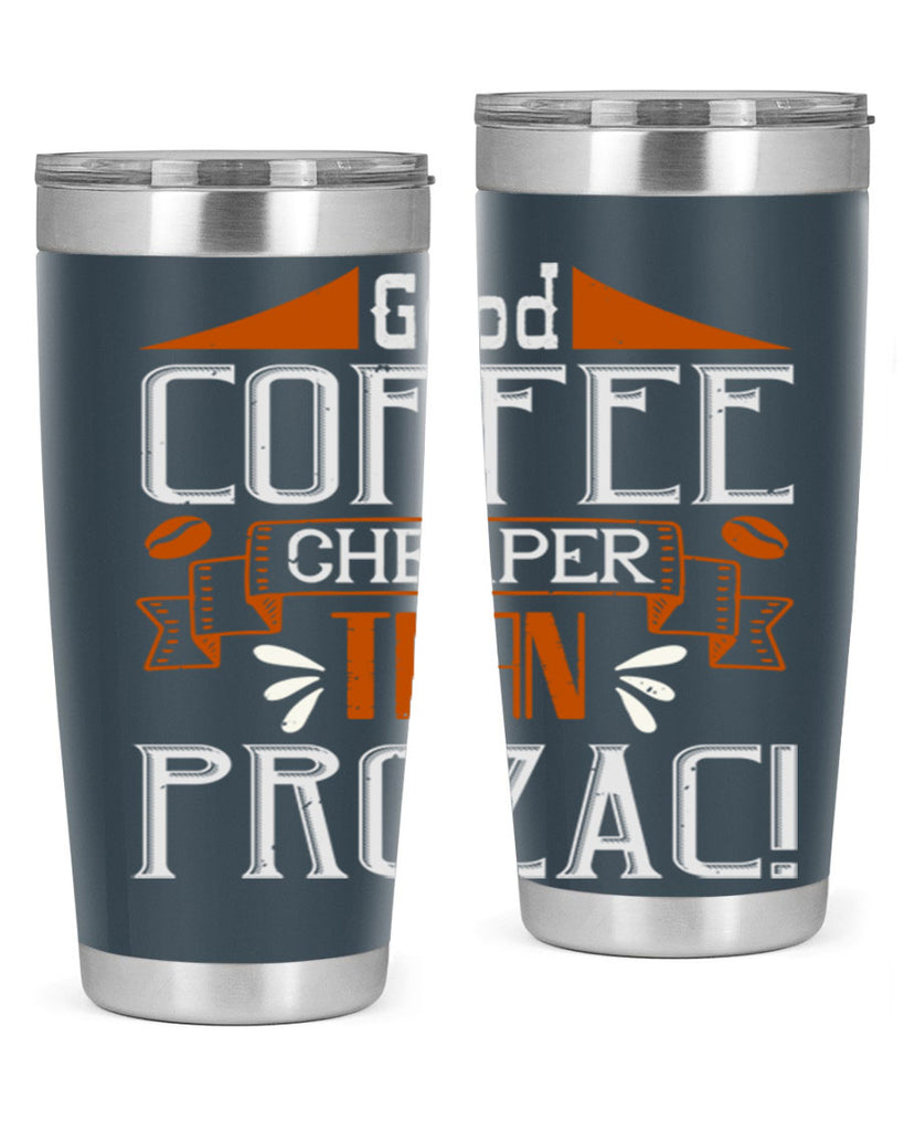 good coffee – cheaper than prozac 260#- coffee- Tumbler