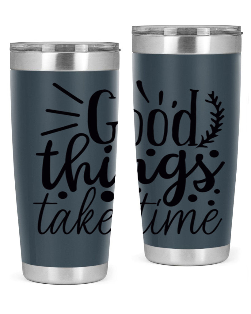good things take time 44#- gym- Tumbler
