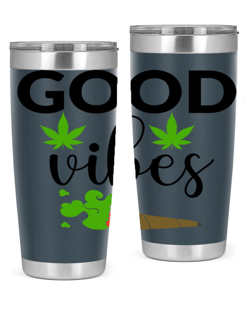 goog vibes a 97#- marijuana- Tumbler