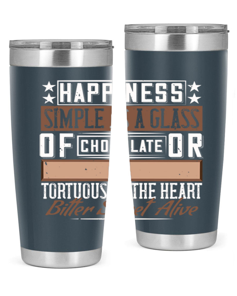 happiness simple as a glass of chocolate or tortuous as the heart bitter sweet alive 40#- chocolate- Tumbler