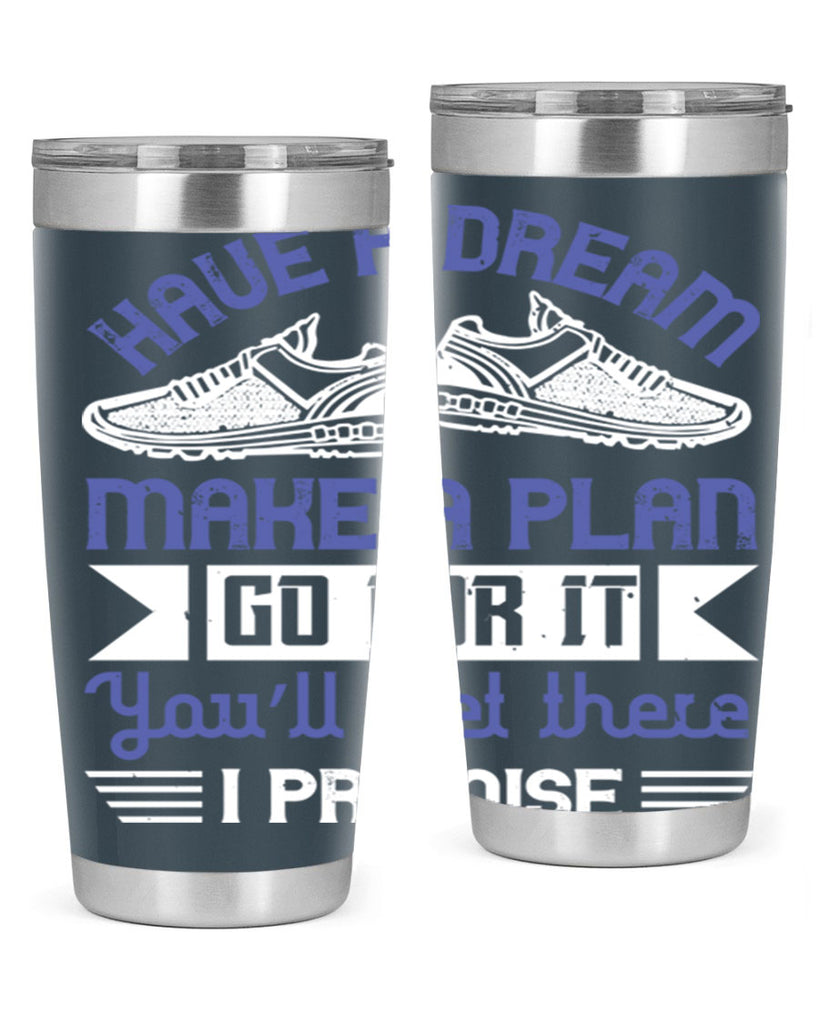 have a dream make a plan go for it you’ll get there i promise 43#- running- Tumbler