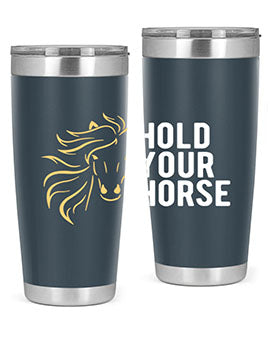 hold your horse Style 5#- horse- Tumbler