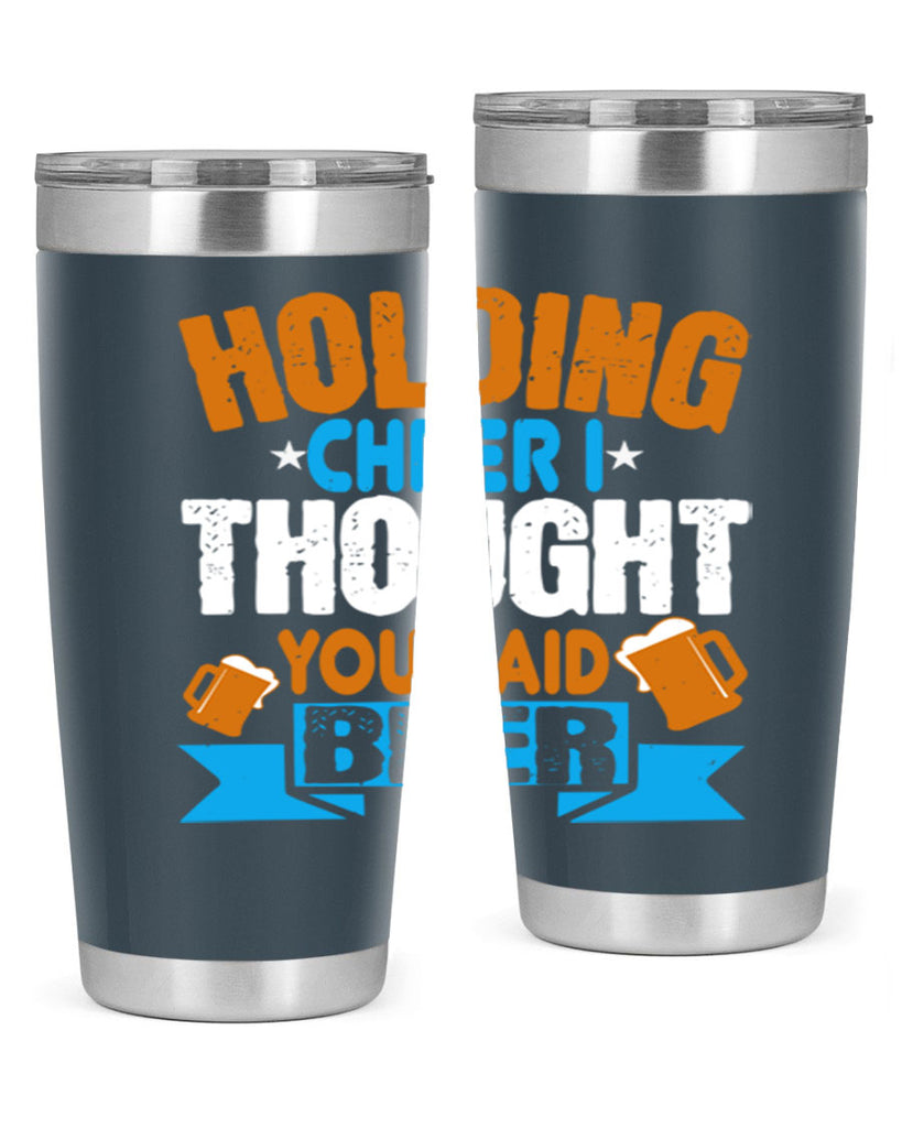 holding cheer i thought you said beer 85#- beer- Tumbler