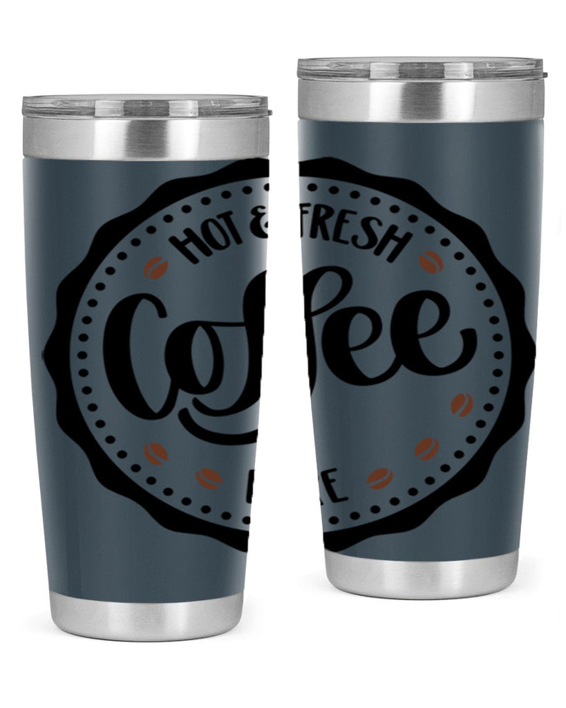 hot fresh coffee here 113#- coffee- Tumbler