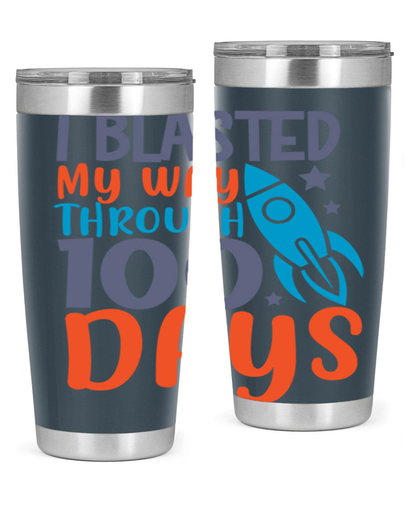 i blasted on my way through 100 days 12#- 100 days of school- Tumbler