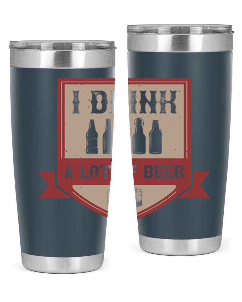 i drink a lot of beer 81#- beer- Tumbler