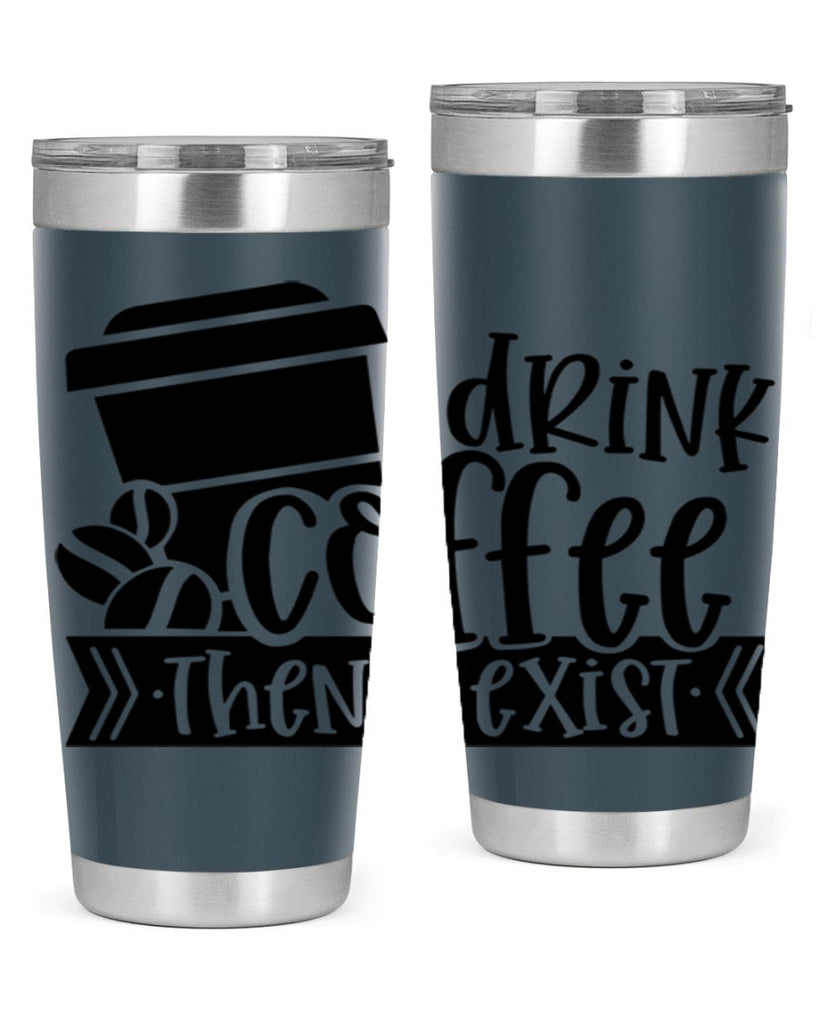 i drink coffee then i exist 107#- coffee- Tumbler