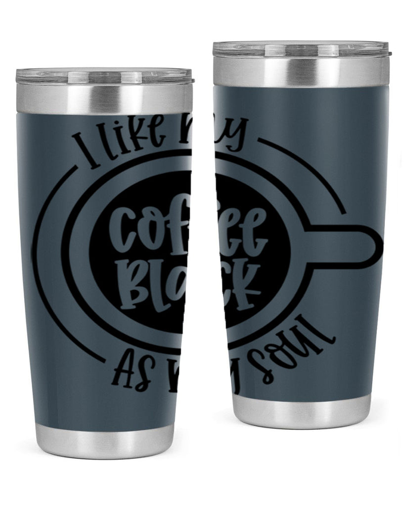 i like my coffee black as my soul 104#- coffee- Tumbler