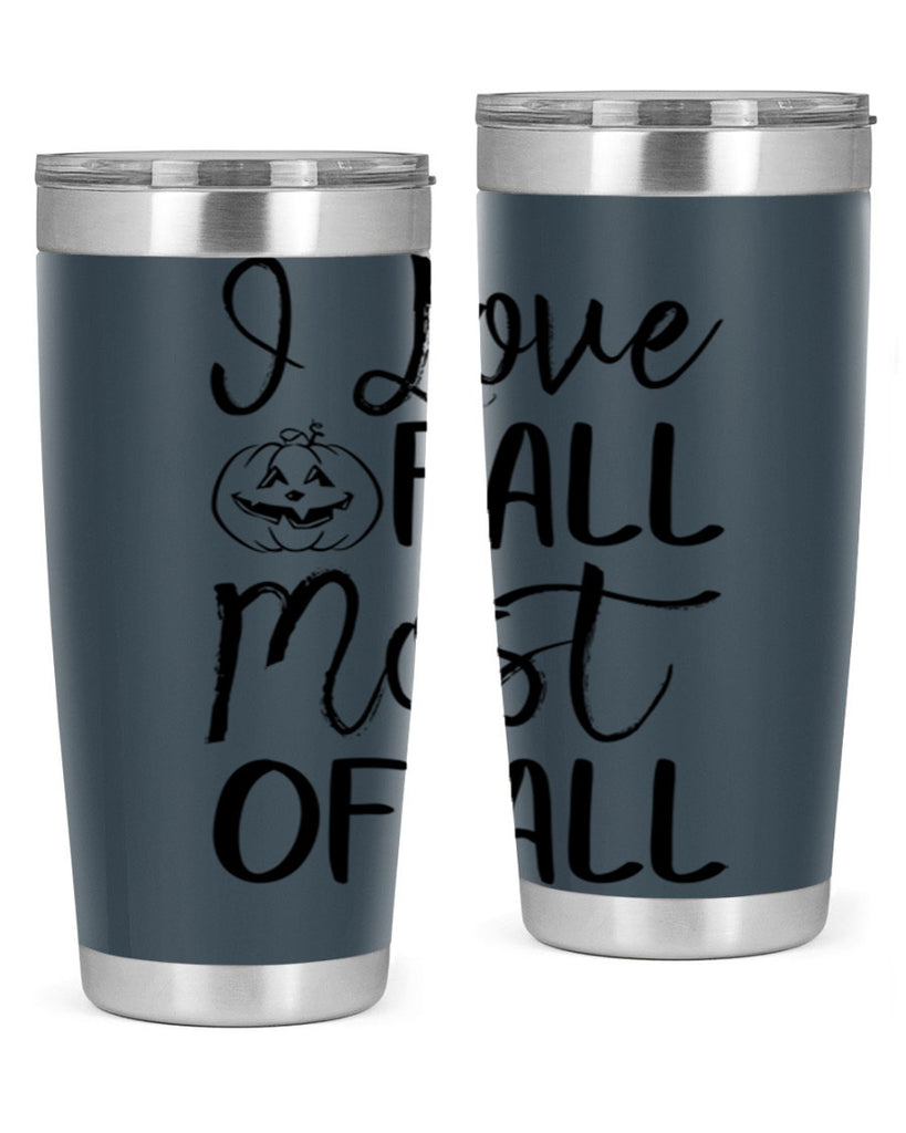 i love fall most of all 327#- fall- Tumbler