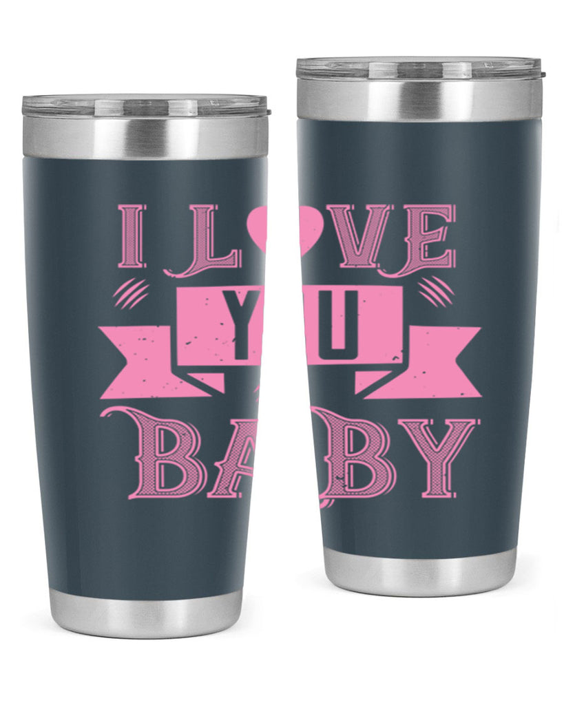 i love you baby 52#- valentines day- Tumbler