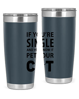 if you’re single Style 60#- cat- Tumbler