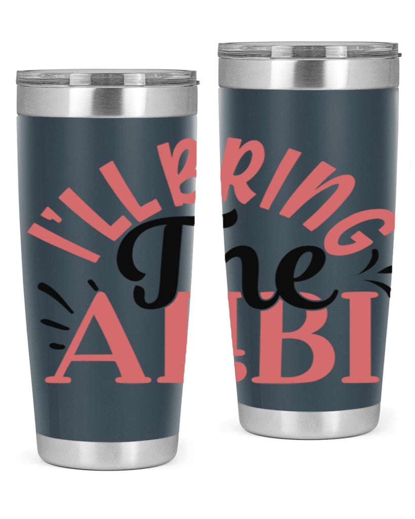 ill bring the alibi Style 51#- Best Friend- Tumbler