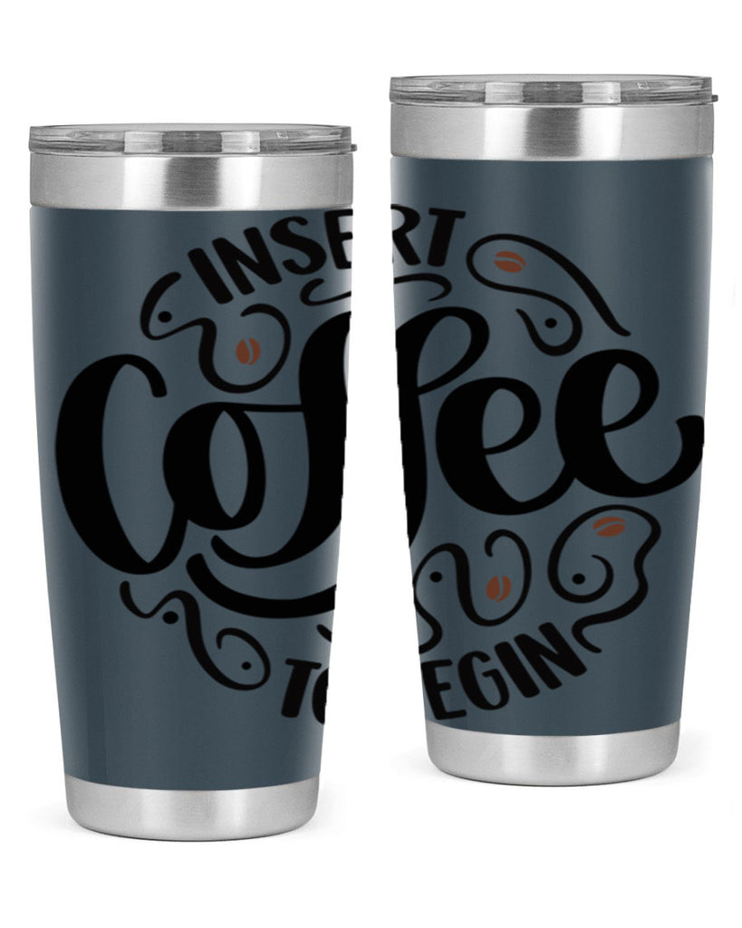 insert coffee to begin 91#- coffee- Tumbler