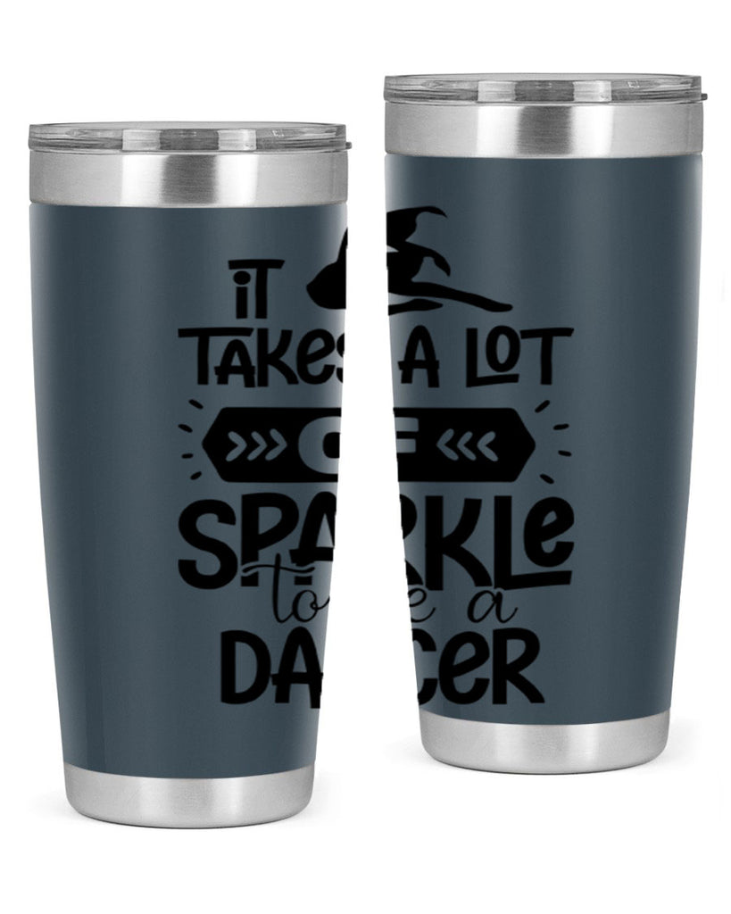 it takes a lot of sparkle to be a dancer 52#- ballet- Tumbler