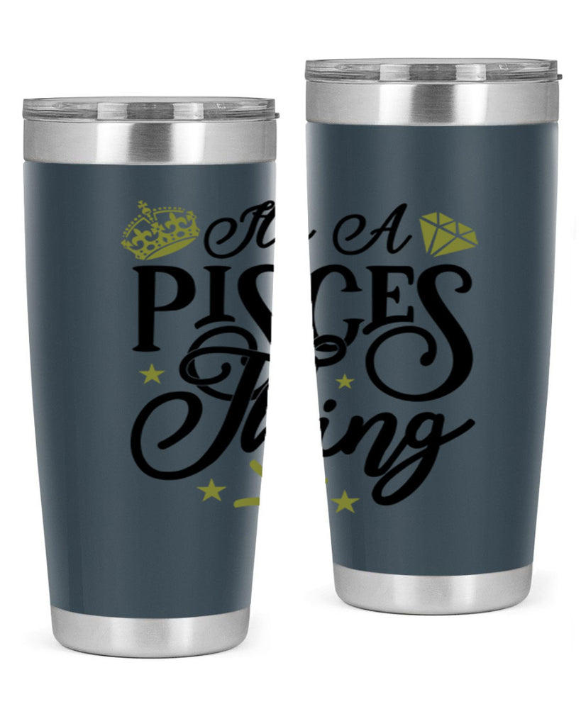 its a pisces thing 270#- zodiac- Tumbler