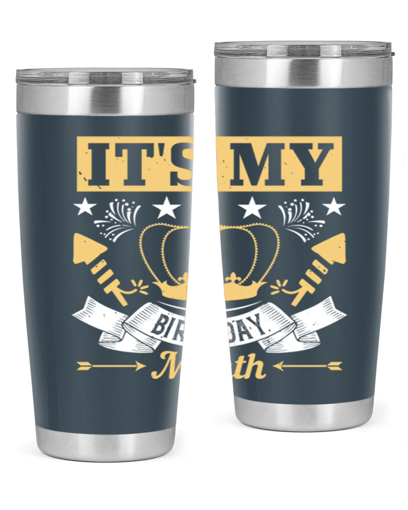 its my birthday month Style 85#- birthday- tumbler