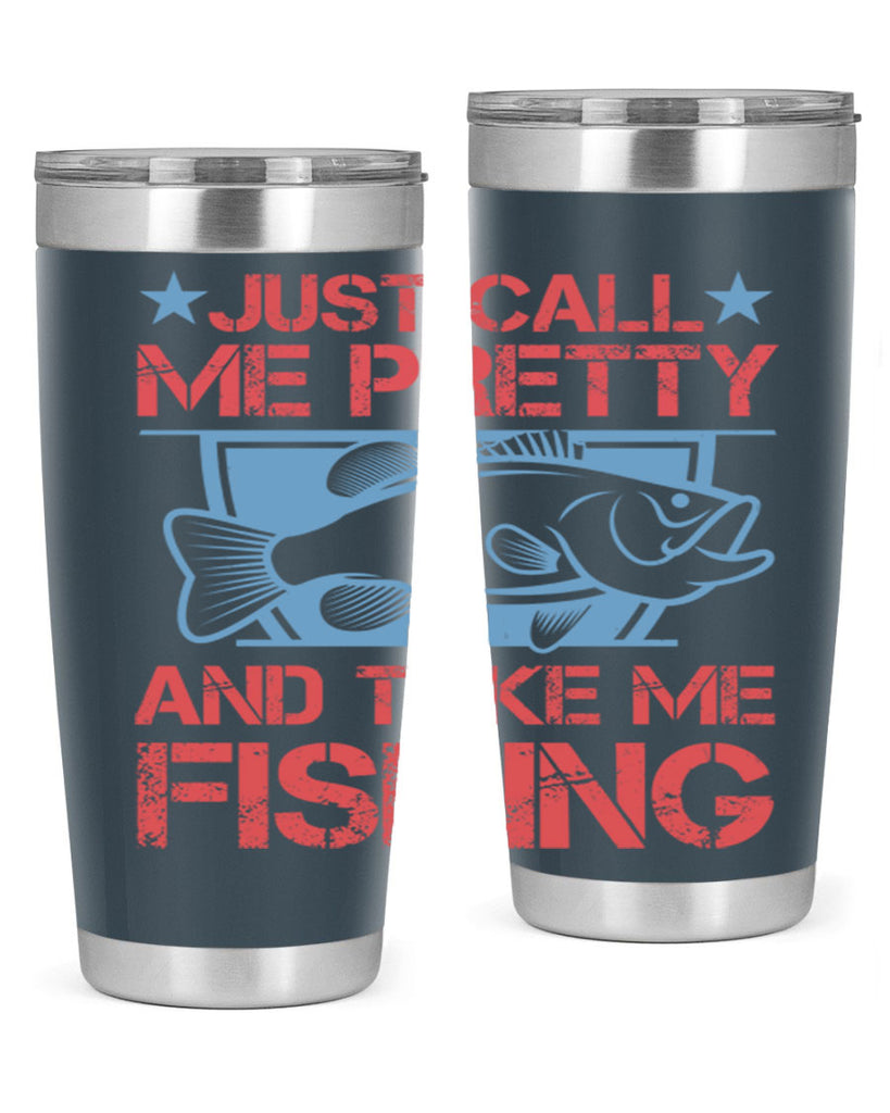 just call me pretty and take me fishing 251#- fishing- Tumbler