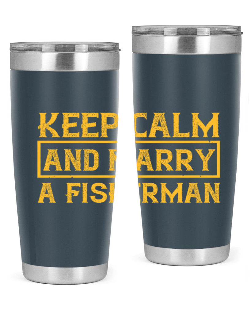 keep calm and marry a fisherman 246#- fishing- Tumbler