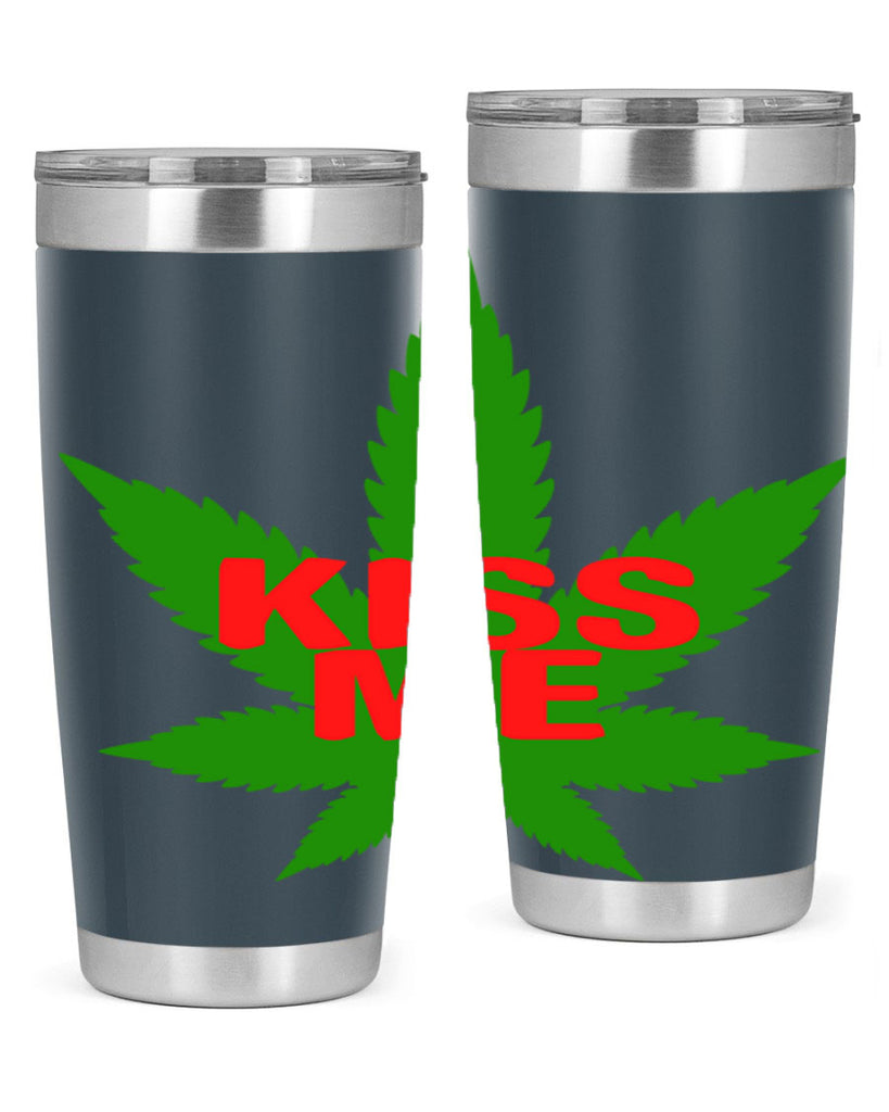 kiss me 178#- marijuana- Tumbler