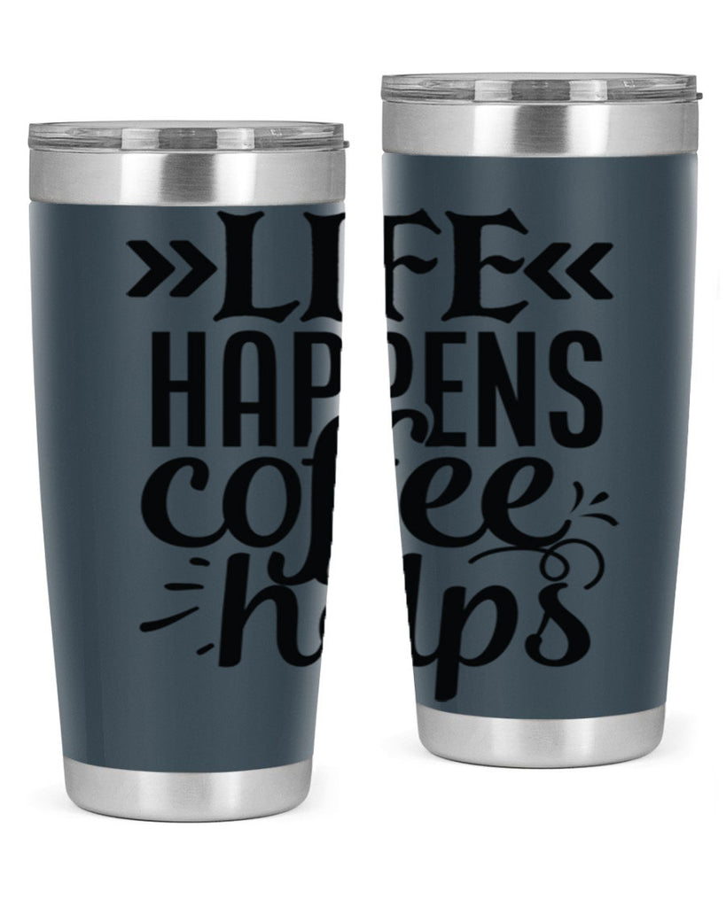 life happens coffee helps 193#- coffee- Tumbler