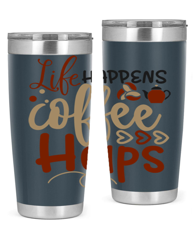 life happens coffee helps 209#- coffee- Tumbler