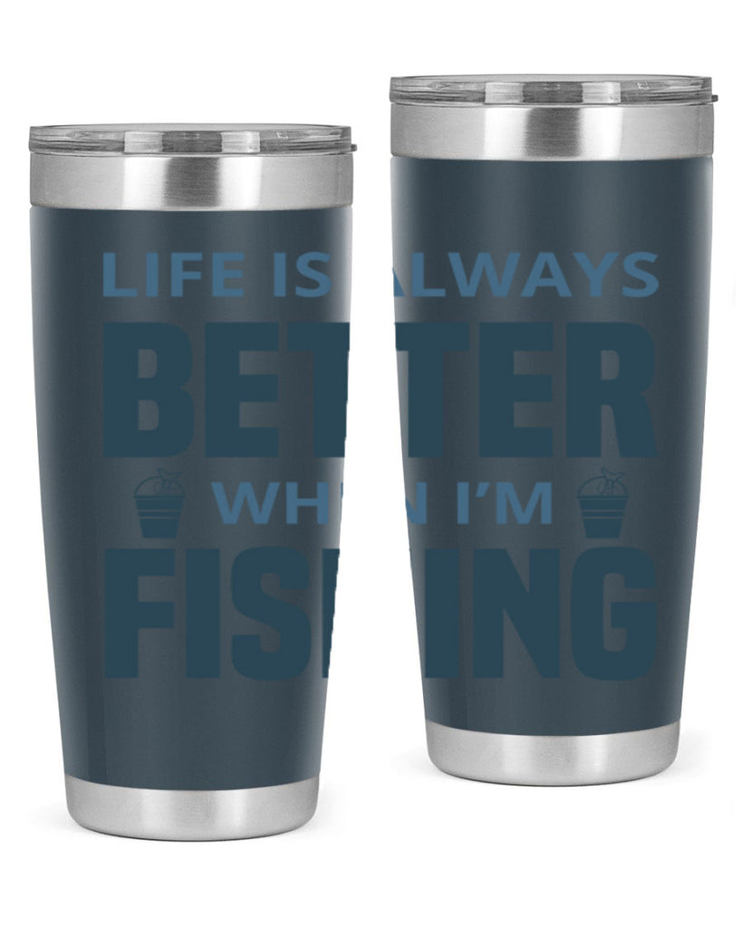 life is always better 64#- fishing- Tumbler