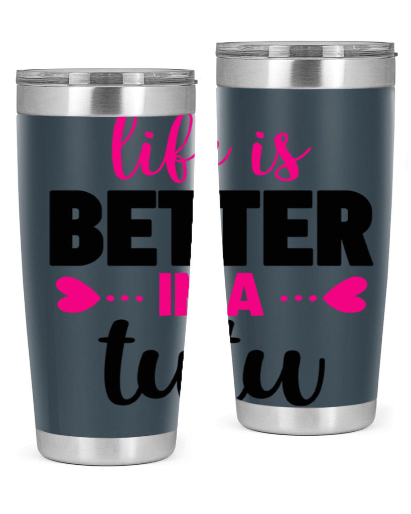 life is better in a tutu 58#- ballet- Tumbler