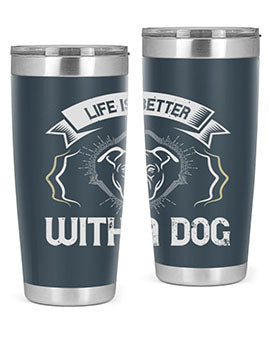 life is better with a dog Style 175#- dog- Tumbler