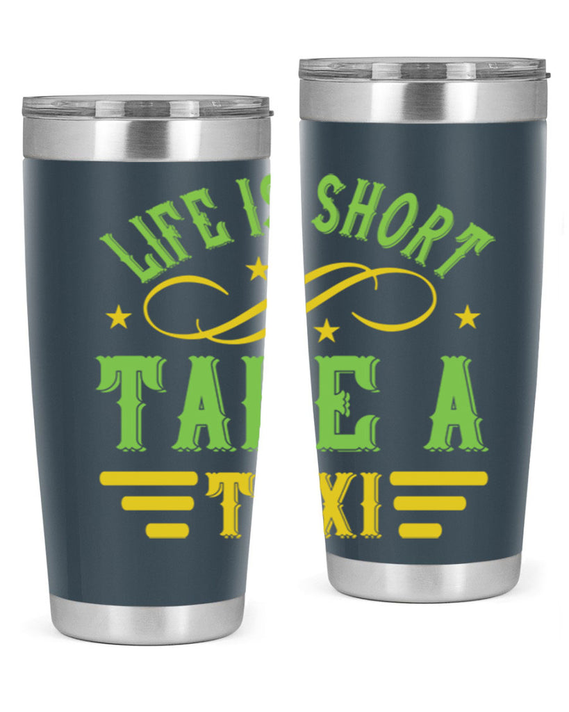 life is short take a taxi Style 21#- bus driver- tumbler