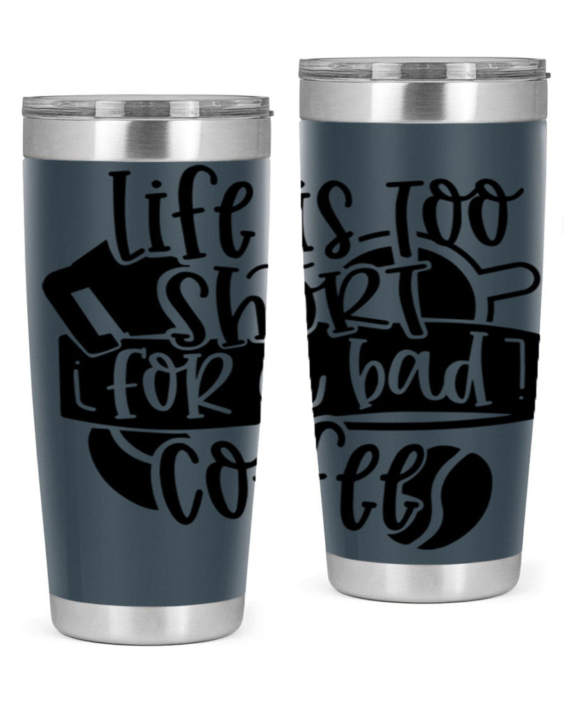 life is too short for a bad coffee 73#- coffee- Tumbler