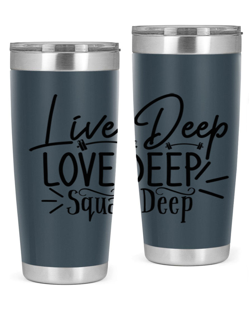 live deep love deep squat deep 31#- gym- Tumbler