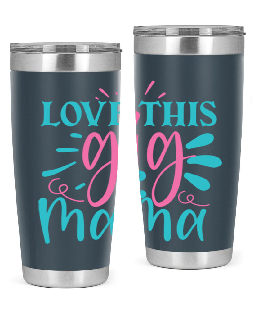 love this gig mama 329#- mom- Tumbler