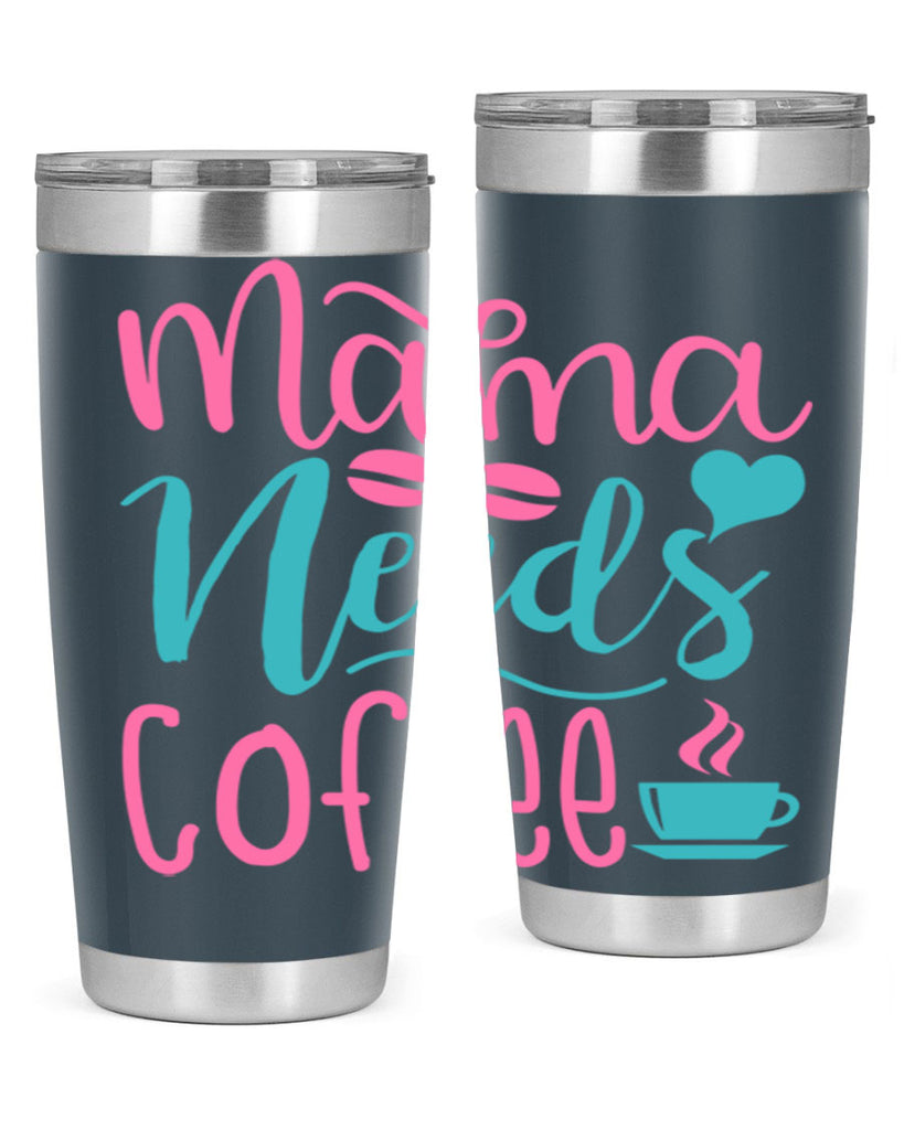 mama needs coffee 192#- coffee- Tumbler