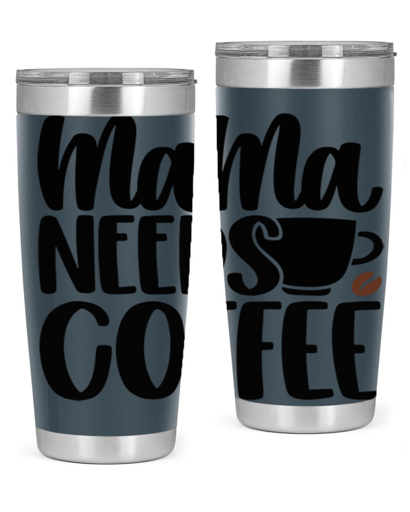 mama needs coffee 68#- coffee- Tumbler