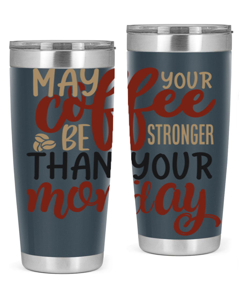 may your coffee be stronger than your monday 206#- coffee- Tumbler