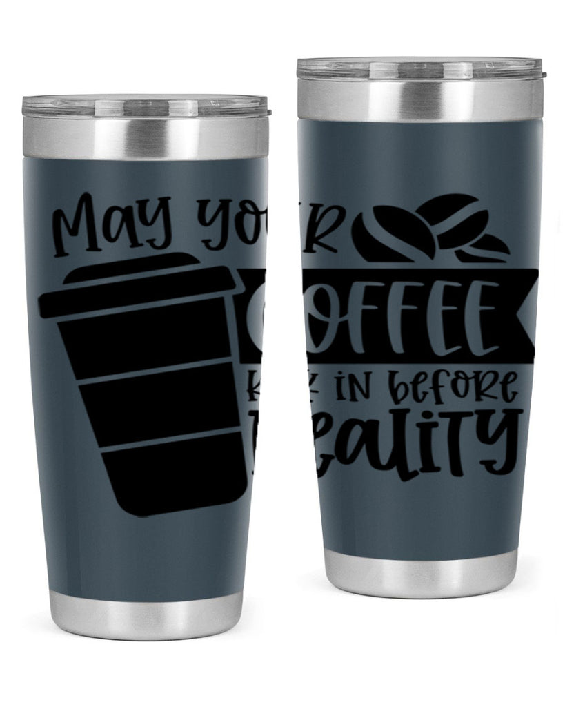 may your coffee kick in before reality 64#- coffee- Tumbler