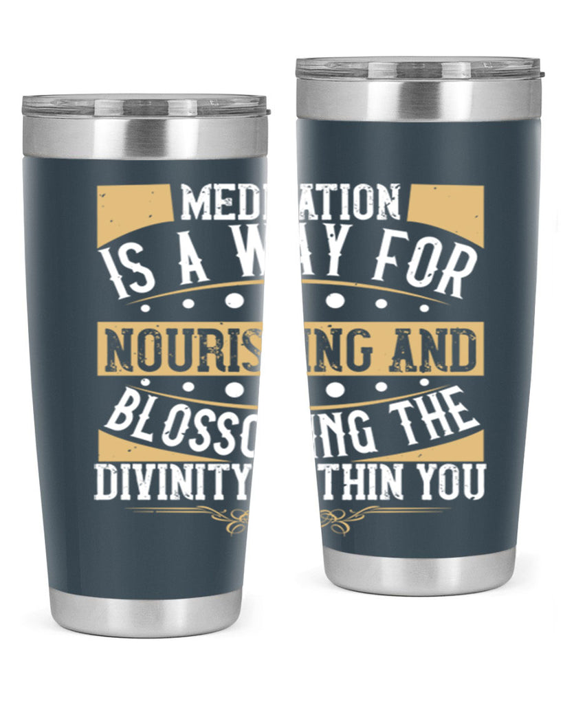 meditation is a way for nourishing and blossoming the divinity within you 72#- yoga- Tumbler