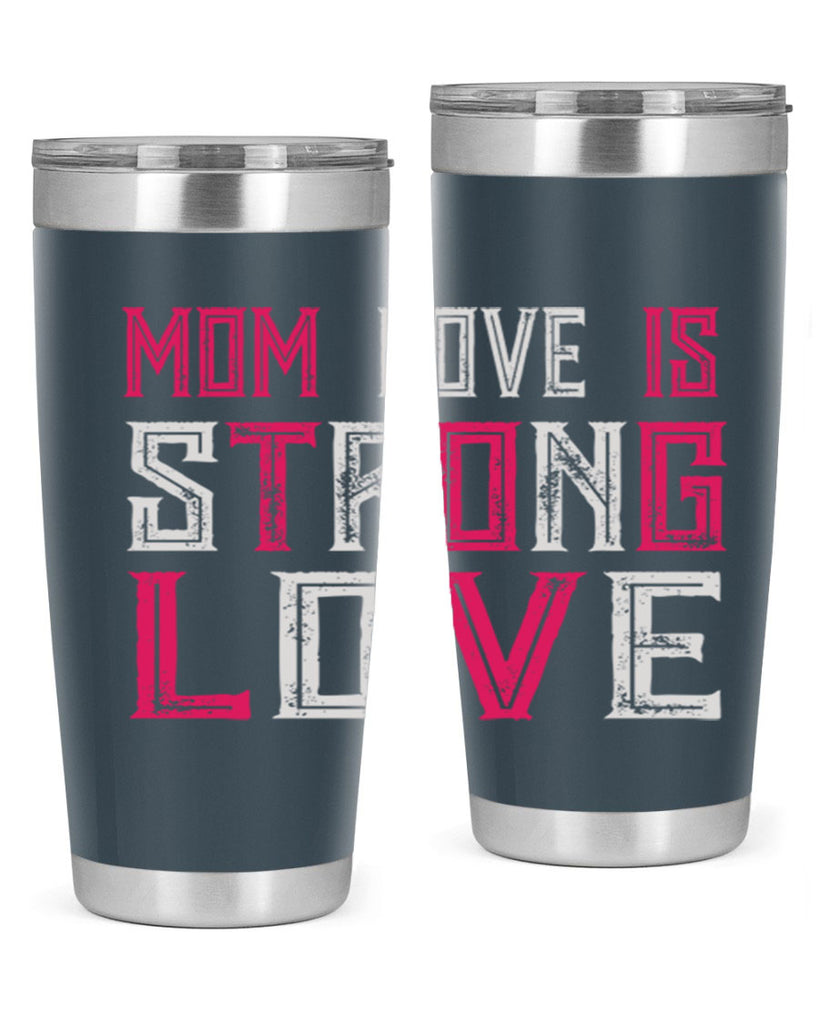 mom love is strong love 122#- mom- Tumbler