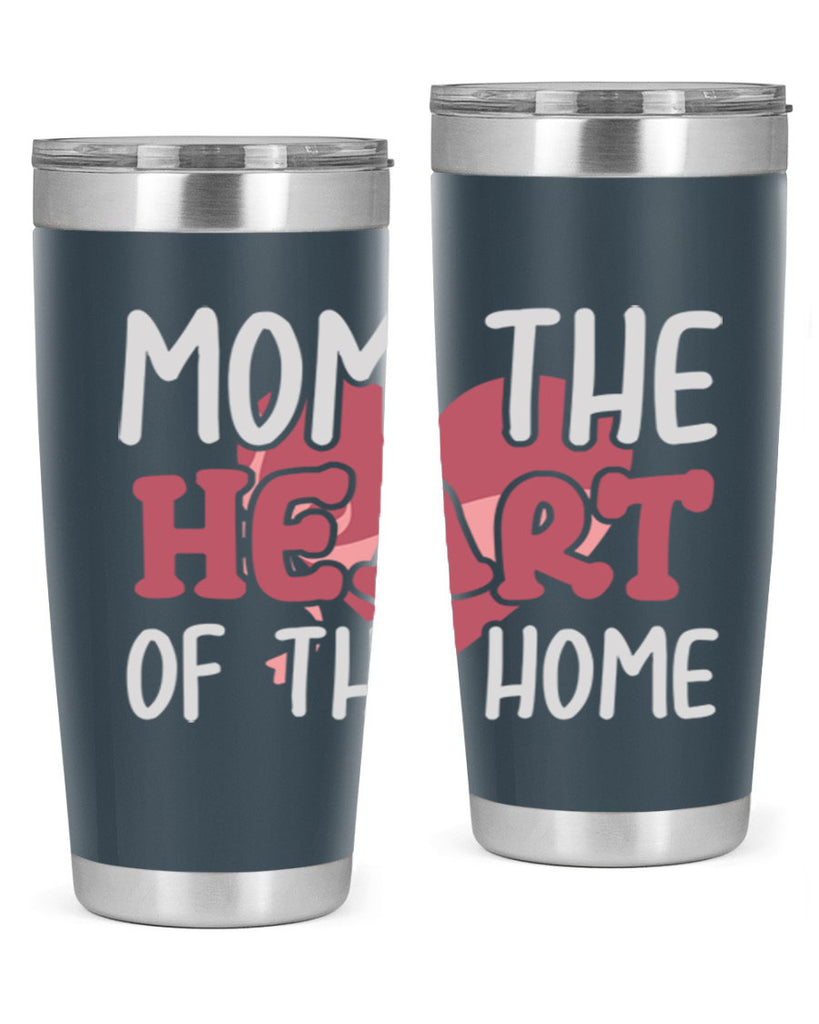 mom the heart of the home 120#- mom- Tumbler